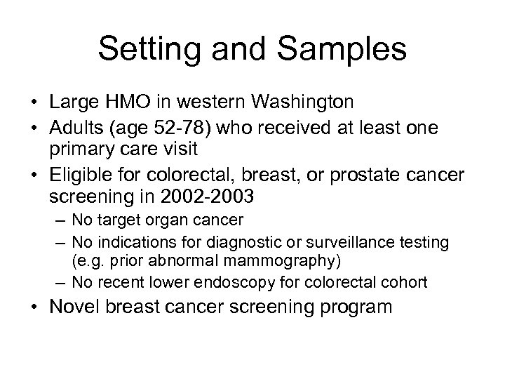 Setting and Samples • Large HMO in western Washington • Adults (age 52 -78)
