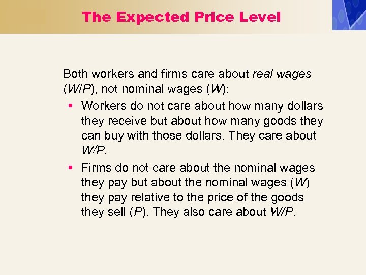 The Expected Price Level Both workers and firms care about real wages (W/P), not