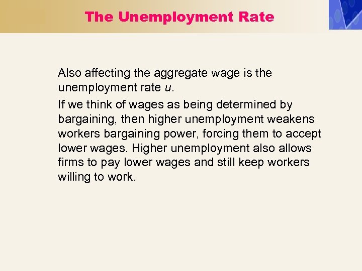 The Unemployment Rate Also affecting the aggregate wage is the unemployment rate u. If