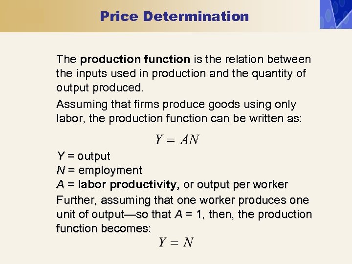 Price Determination The production function is the relation between the inputs used in production