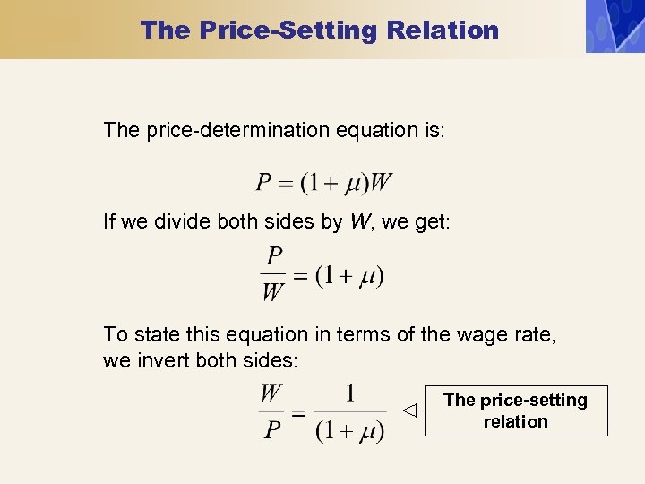 The Price-Setting Relation The price-determination equation is: If we divide both sides by W,