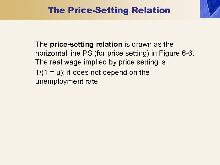 The Price-Setting Relation The price-setting relation is drawn as the horizontal line PS (for