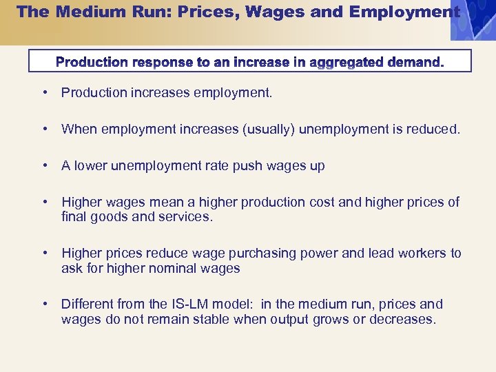 The Medium Run: Prices, Wages and Employment • Production increases employment. • When employment