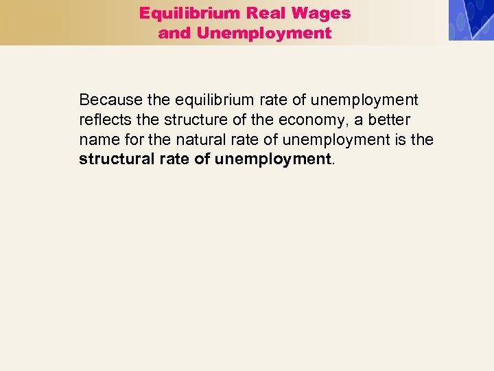 Equilibrium Real Wages and Unemployment Because the equilibrium rate of unemployment reflects the structure