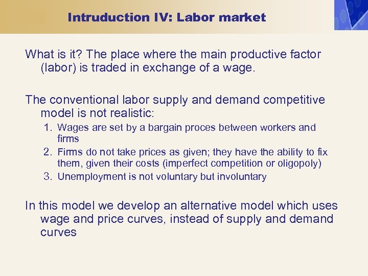 Intruduction IV: Labor market What is it? The place where the main productive factor