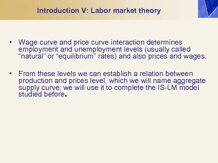 Introduction V: Labor market theory • Wage curve and price curve interaction determines employment