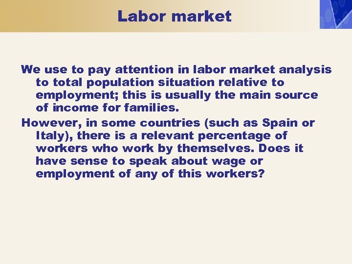 Labor market We use to pay attention in labor market analysis to total population