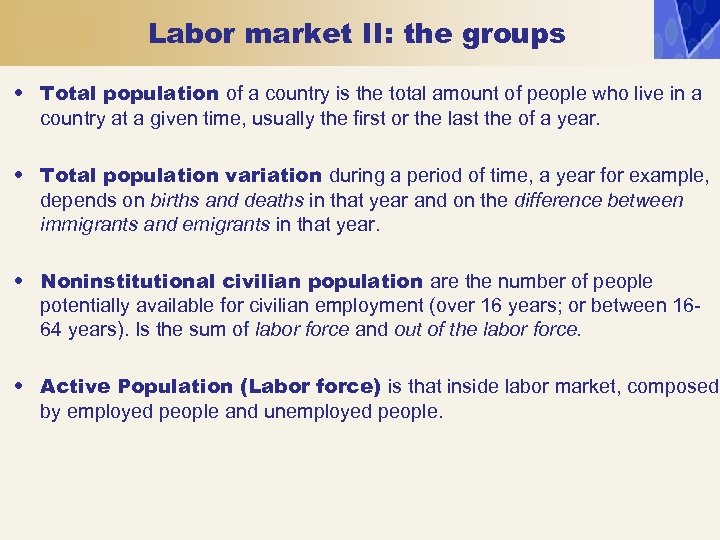 Labor market II: the groups • Total population of a country is the total