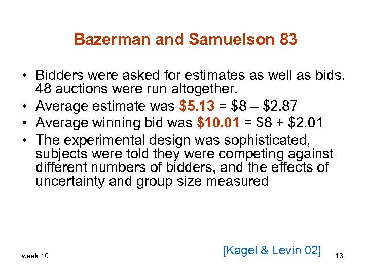 Bazerman and Samuelson 83 • Bidders were asked for estimates as well as bids.
