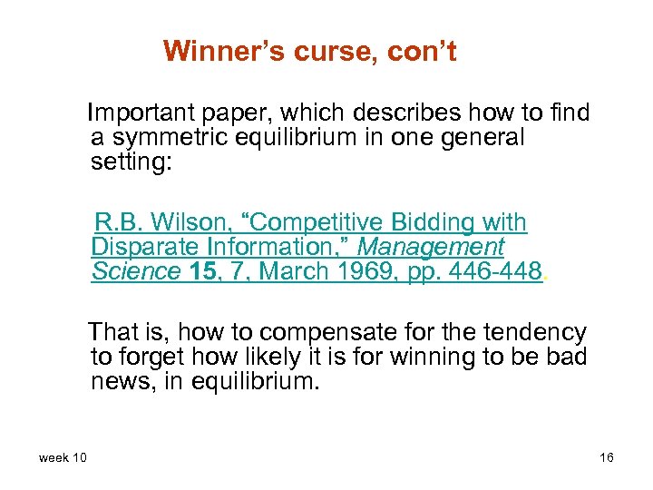 Winner’s curse, con’t Important paper, which describes how to find a symmetric equilibrium in