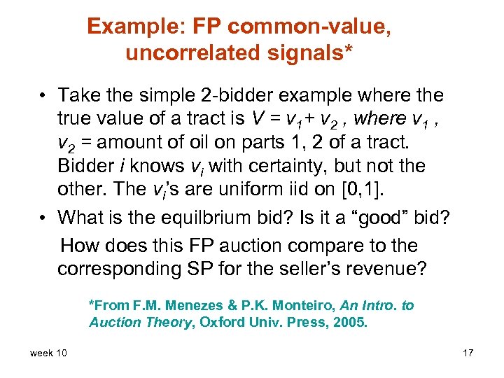 Example: FP common-value, uncorrelated signals* • Take the simple 2 -bidder example where the