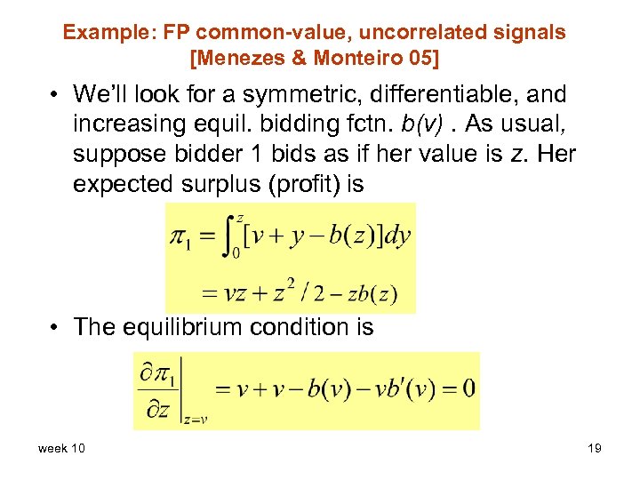 Example: FP common-value, uncorrelated signals [Menezes & Monteiro 05] • We’ll look for a