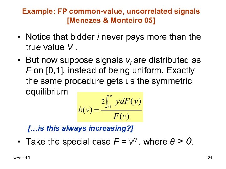 Example: FP common-value, uncorrelated signals [Menezes & Monteiro 05] • Notice that bidder i