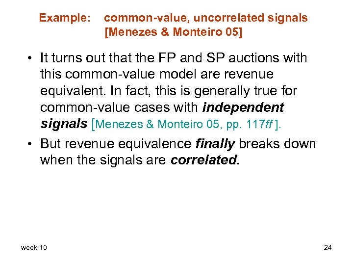 Example: common-value, uncorrelated signals [Menezes & Monteiro 05] • It turns out that the