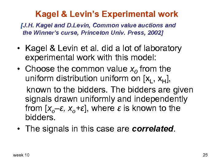 Kagel & Levin’s Experimental work [J. H. Kagel and D. Levin, Common value auctions