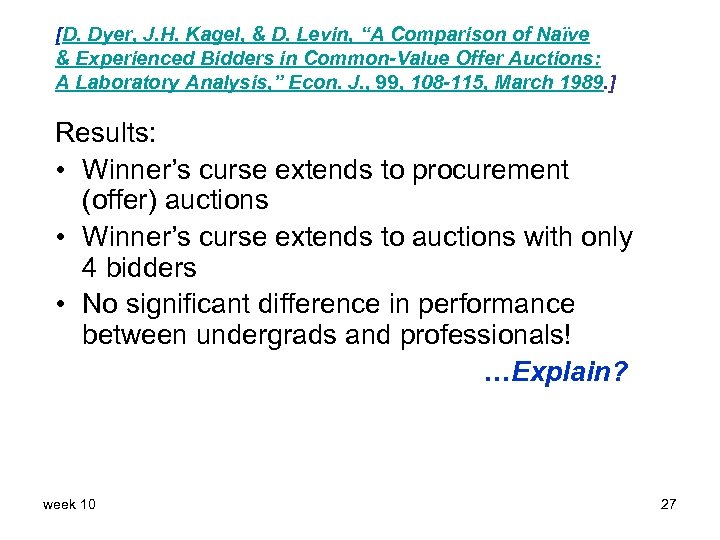 [D. Dyer, J. H. Kagel, & D. Levin, “A Comparison of Naïve & Experienced