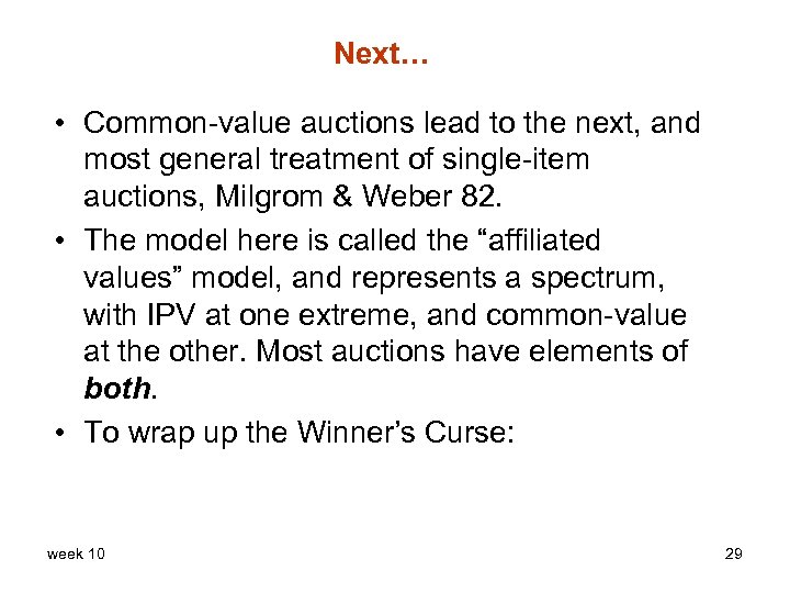 Next… • Common-value auctions lead to the next, and most general treatment of single-item