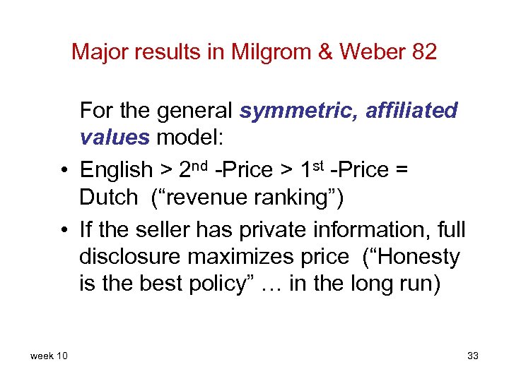 Major results in Milgrom & Weber 82 For the general symmetric, affiliated values model: