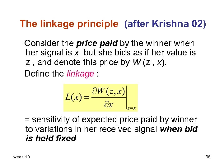 The linkage principle (after Krishna 02) Consider the price paid by the winner when