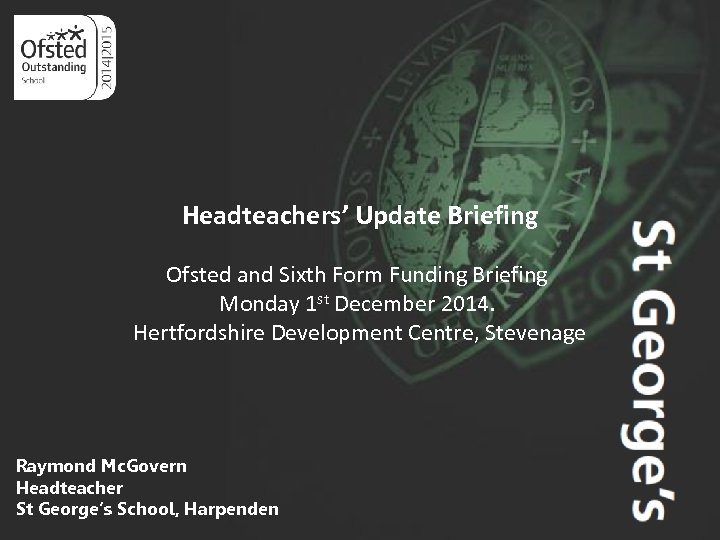 Aim Higher Headteachers’ Update Briefing Ofsted and Sixth Form Funding Briefing Monday 1 st