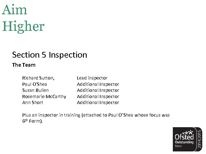 Aim Higher Section 5 Inspection The Team Richard Sutton, Paul O'Shea Susan Bullen Rosemarie