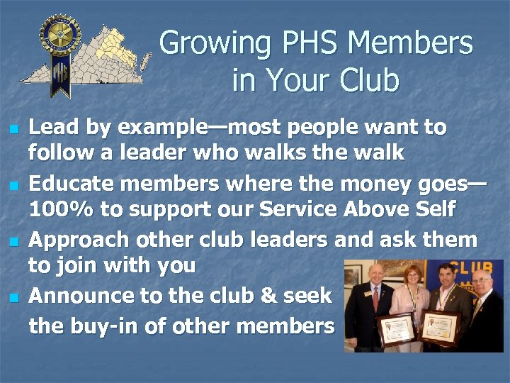 Growing PHS Members in Your Club n n Lead by example—most people want to