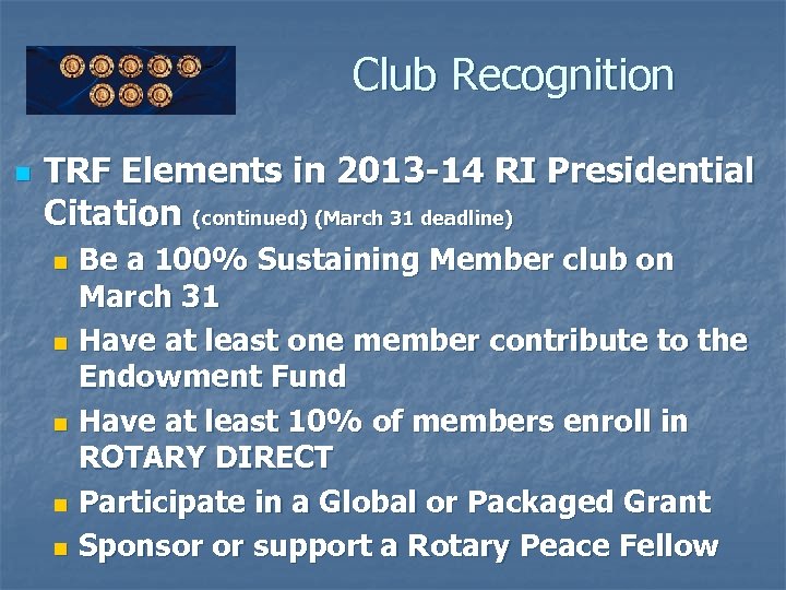Club Recognition n TRF Elements in 2013 -14 RI Presidential Citation (continued) (March 31
