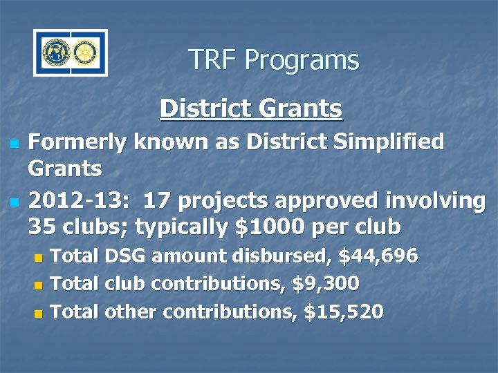 TRF Programs District Grants n n Formerly known as District Simplified Grants 2012 -13: