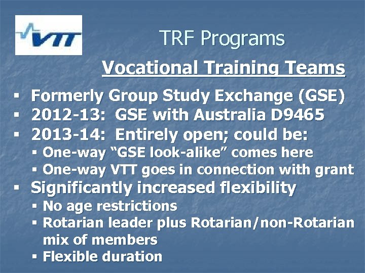 TRF Programs Vocational Training Teams § § § Formerly Group Study Exchange (GSE) 2012