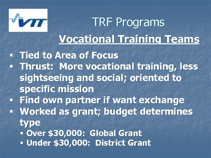 TRF Programs Vocational Training Teams § Tied to Area of Focus § Thrust: More