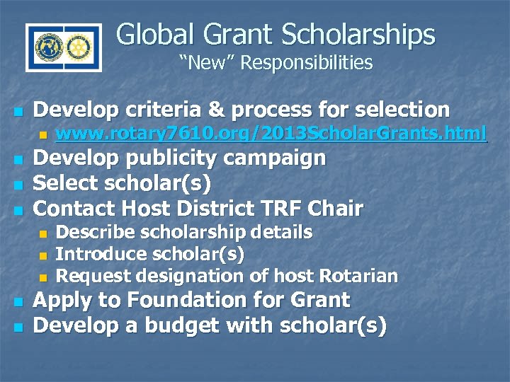 Global Grant Scholarships “New” Responsibilities n Develop criteria & process for selection n n