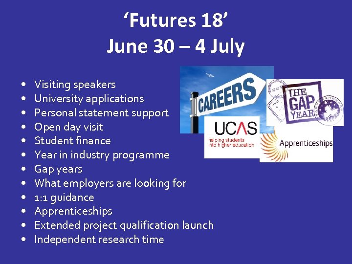 ‘Futures 18’ June 30 – 4 July • • • Visiting speakers University applications