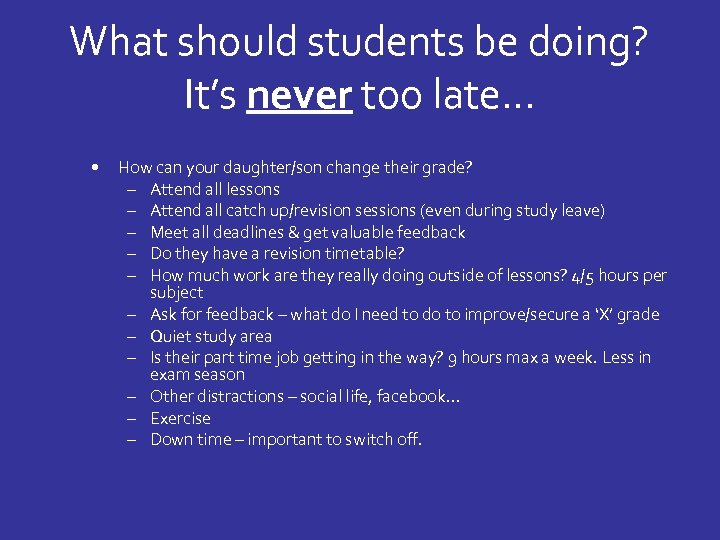 What should students be doing? It’s never too late… • How can your daughter/son