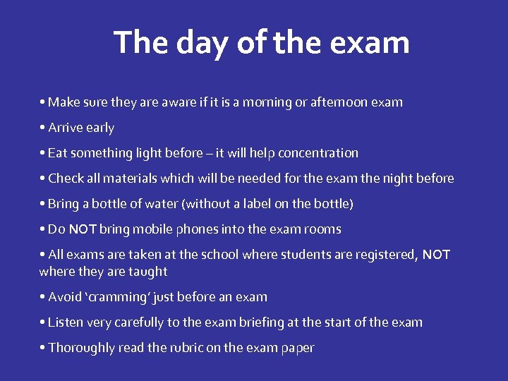 The day of the exam • Make sure they are aware if it is