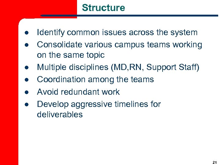 Structure l l l Identify common issues across the system Consolidate various campus teams