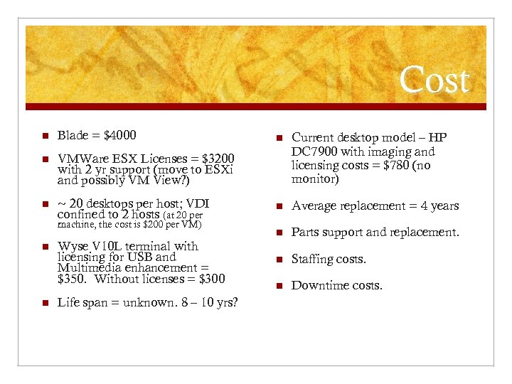 Cost n Blade = $4000 n VMWare ESX Licenses = $3200 with 2 yr