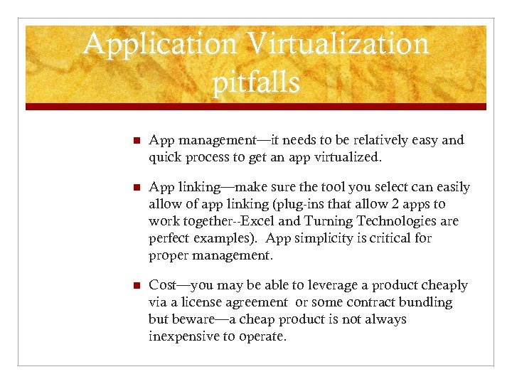 Application Virtualization pitfalls n App management—it needs to be relatively easy and quick process