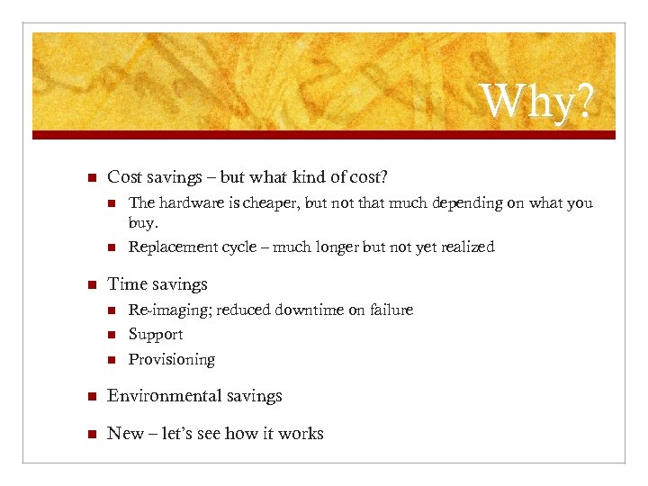 Why? n Cost savings – but what kind of cost? n n n The