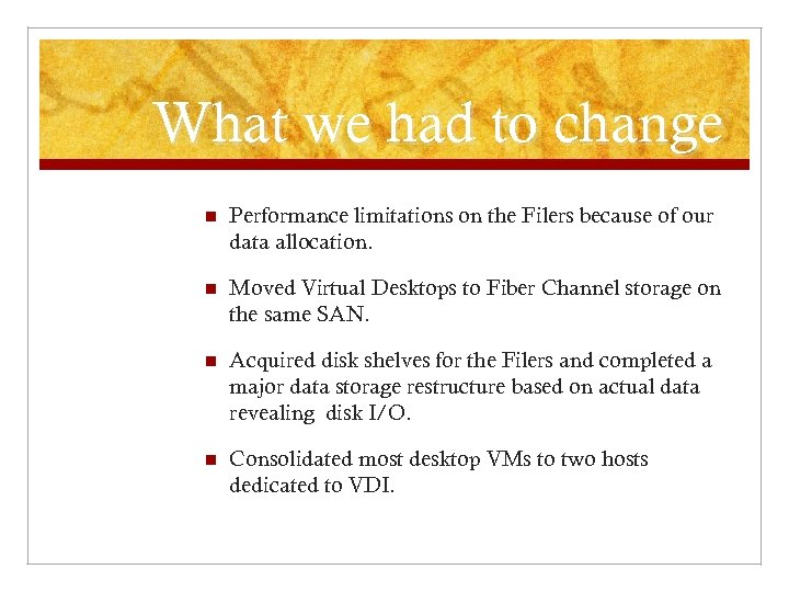 What we had to change n Performance limitations on the Filers because of our