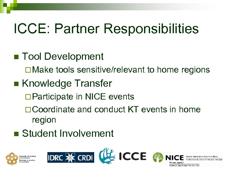 ICCE: Partner Responsibilities n Tool Development ¨ Make n tools sensitive/relevant to home regions