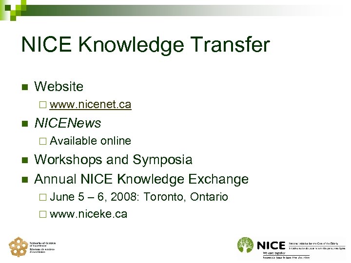 NICE Knowledge Transfer n Website ¨ www. nicenet. ca n NICENews ¨ Available n
