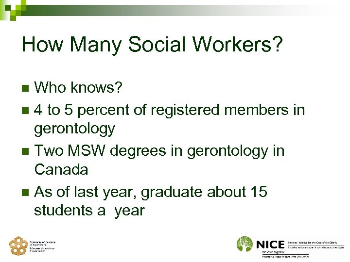 How Many Social Workers? Who knows? n 4 to 5 percent of registered members