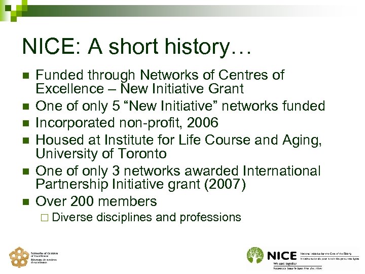 NICE: A short history… n n n Funded through Networks of Centres of Excellence