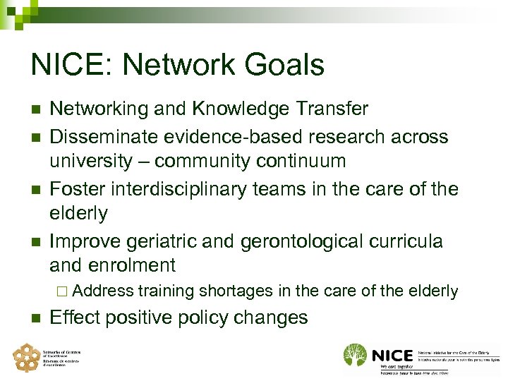 NICE: Network Goals n n Networking and Knowledge Transfer Disseminate evidence-based research across university