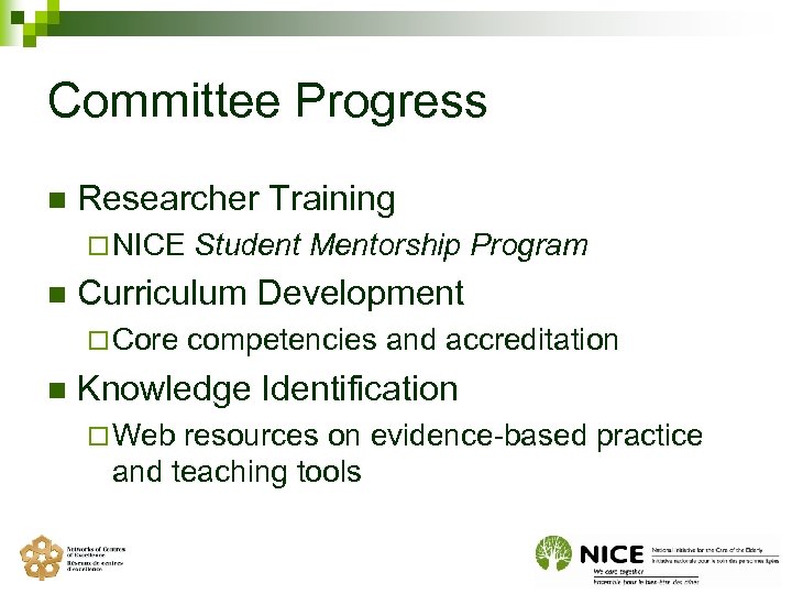 Committee Progress n Researcher Training ¨ NICE n Curriculum Development ¨ Core n Student