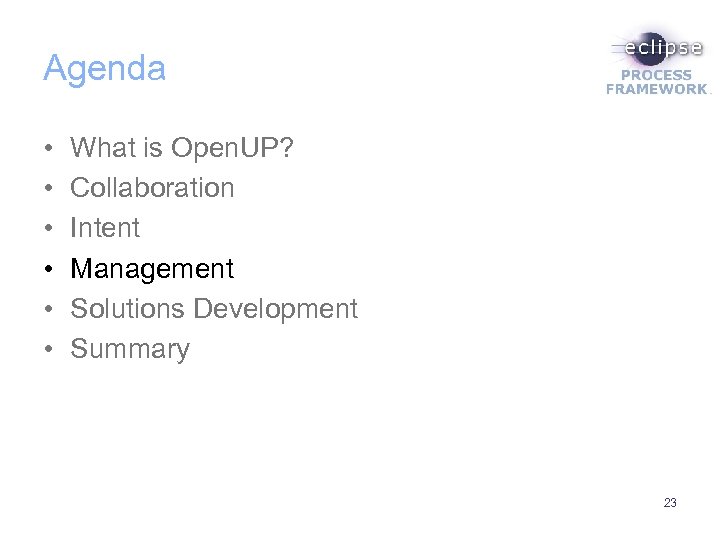 Agenda • • • What is Open. UP? Collaboration Intent Management Solutions Development Summary