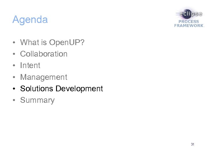 Agenda • • • What is Open. UP? Collaboration Intent Management Solutions Development Summary