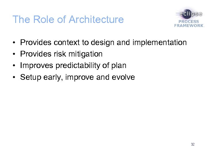 The Role of Architecture • • Provides context to design and implementation Provides risk