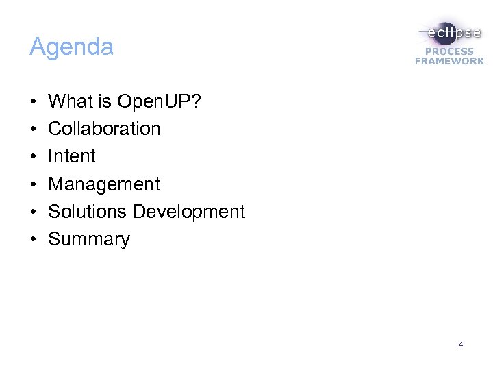 Agenda • • • What is Open. UP? Collaboration Intent Management Solutions Development Summary