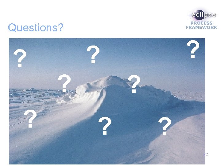 Questions? ? ? ? 42 